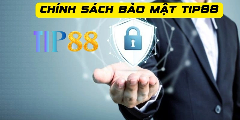 Vài nét về chính sách bảo mật Tip88