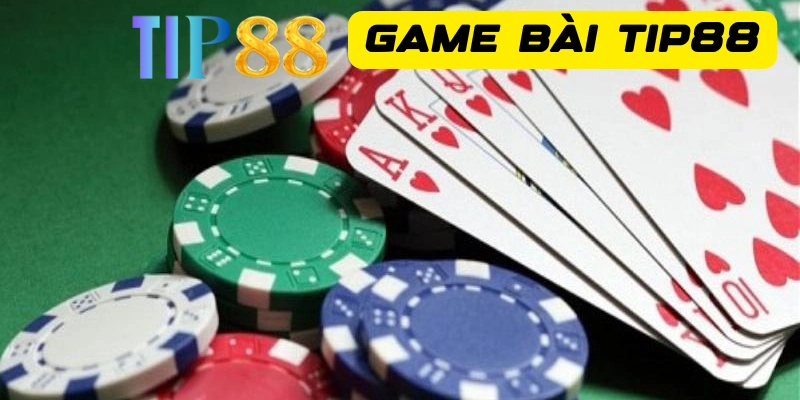 Các trò chơi game bài Tip88