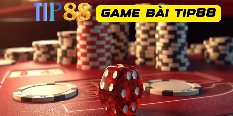 Các kinh nghiệm chơi game bài Tip88