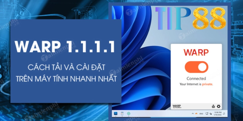 Lý do nên cài đặt VPN 1.1.1.1 Tip88)