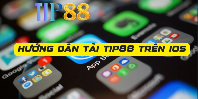 Các bước tải app Tip88 cho điện thoại iOS chi tiết