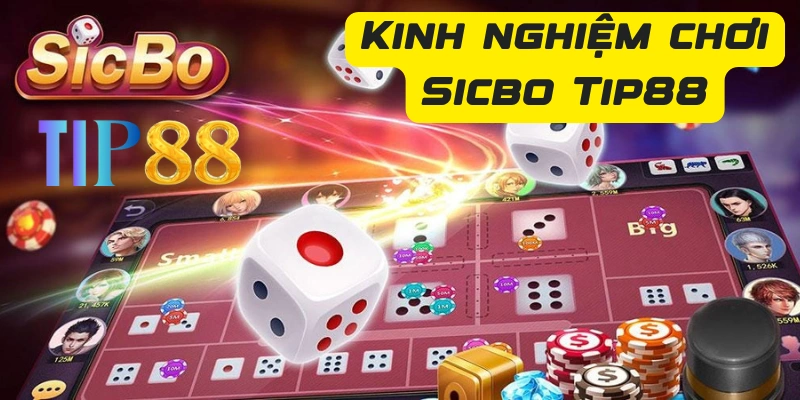 Kinh nghiệm chơi Sicbo Tip88