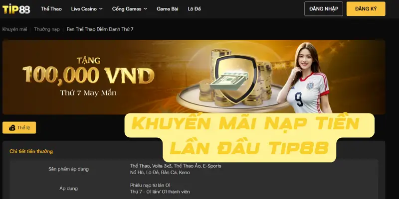 Tại Sao Nên Tham Gia Khuyến Mãi Nạp Tiền Lần Đầu Tip88?